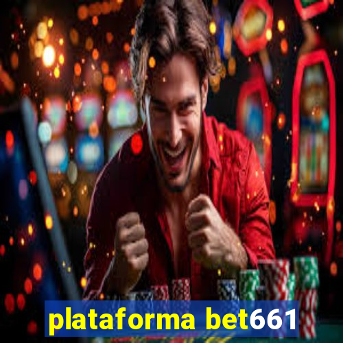 plataforma bet661